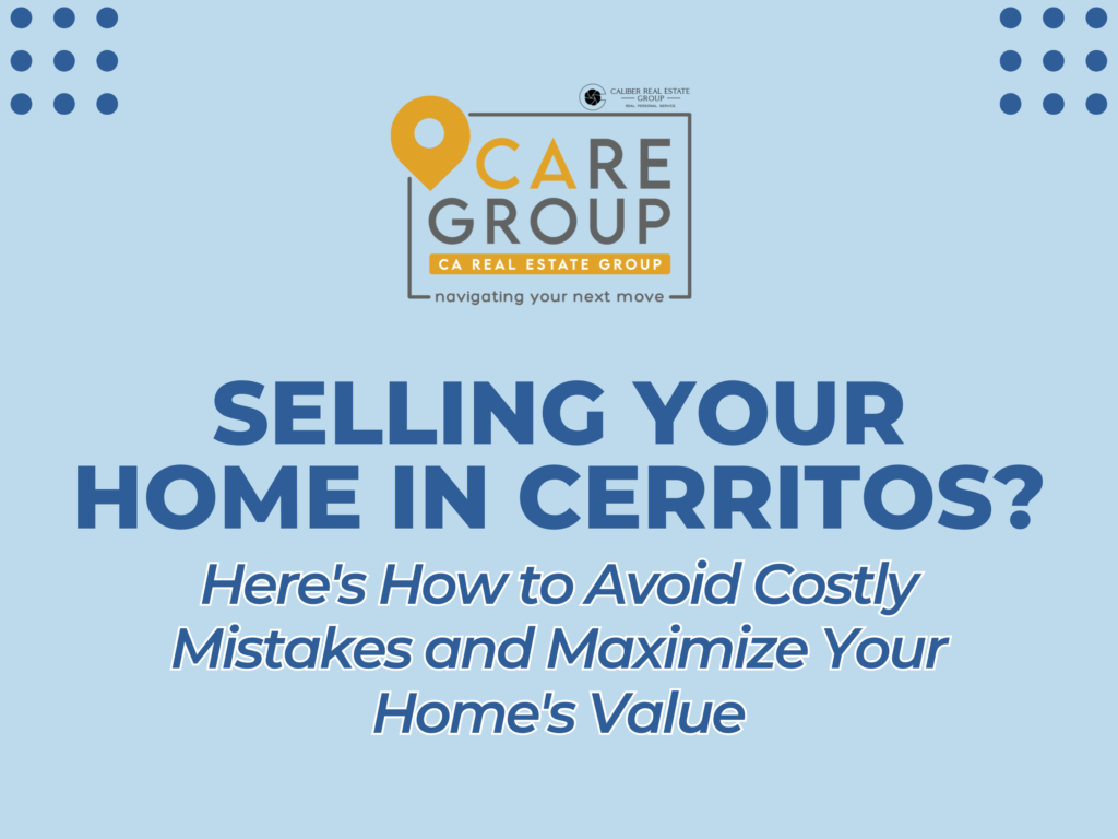 Selling your home in Cerritos with expert tips to maximize home value and attract qualified buyers.