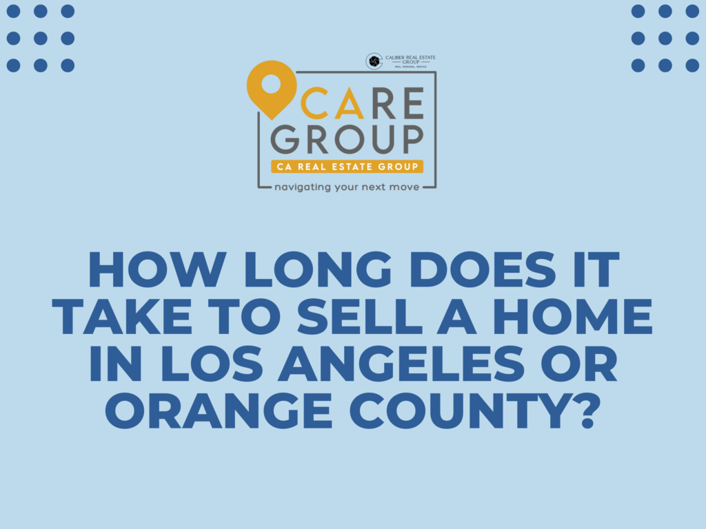 How long does it take to sell a home in Los Angeles and Orange County? Learn what affects your home selling timeline.