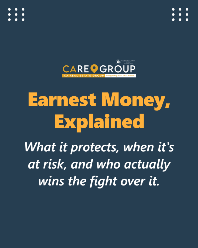 Earnest money deposit explained: what it protects for buyers and sellers, when it's refundable, and when it's at risk in a Southern California real estate transaction