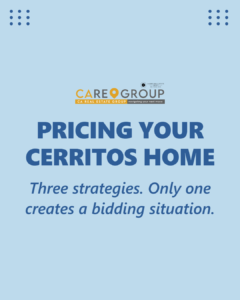 Pricing your Cerritos home: the three pricing strategies compared, and why just below market value creates buyer competition