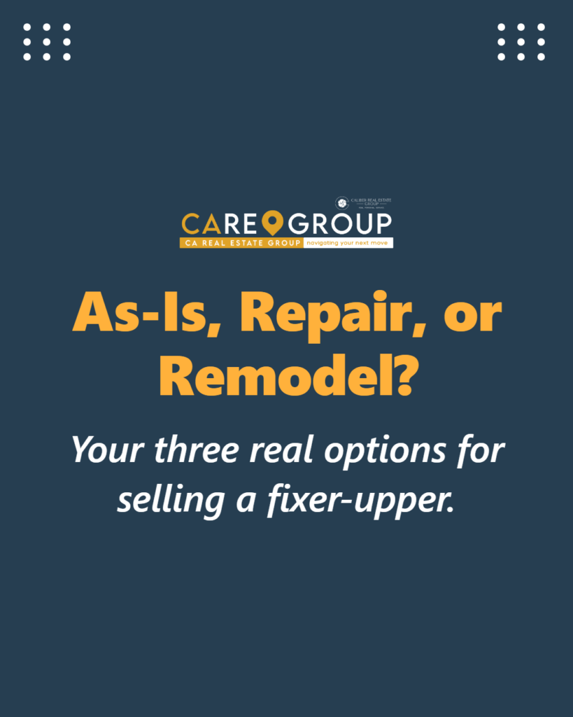 Selling a fixer-upper in Cerritos, Buena Park, LA County or Orange County: as-is, minor repairs, or full remodel